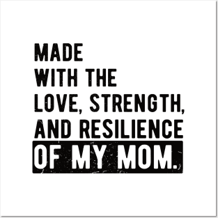 made with the love, strength, and resilience of my mom Posters and Art